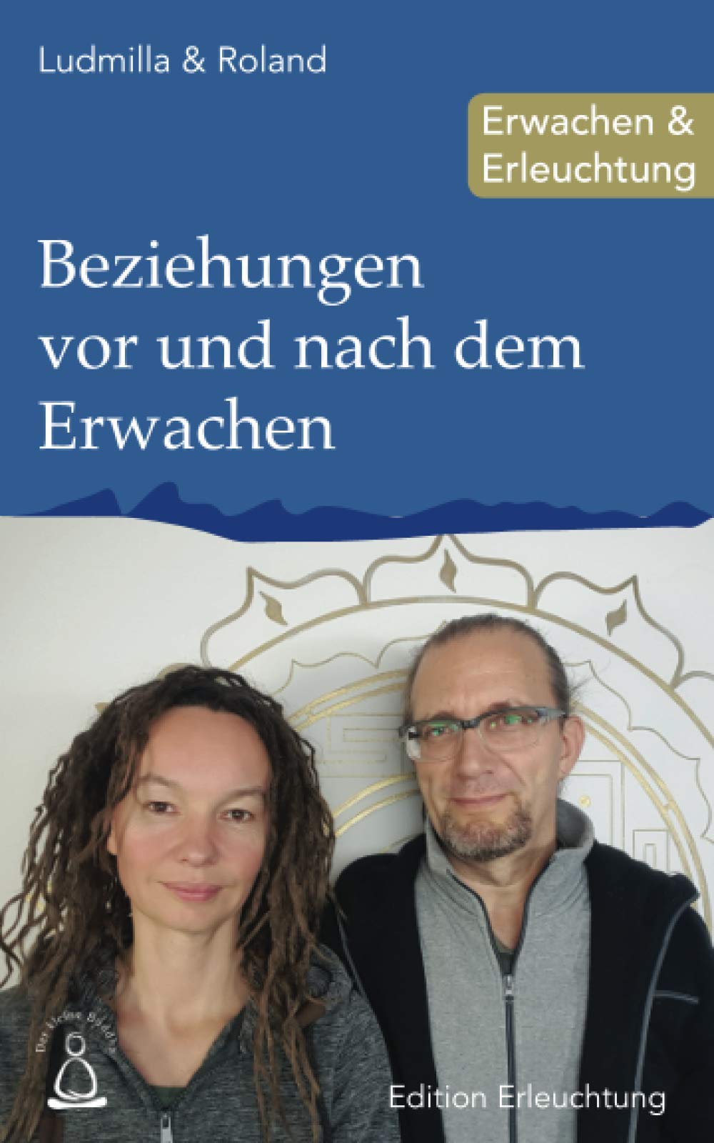 Beziehungen vor und nach dem Erwachen: Erwachen & Erleuchtung (Edition Erleuchtung, Band 24) Self-help