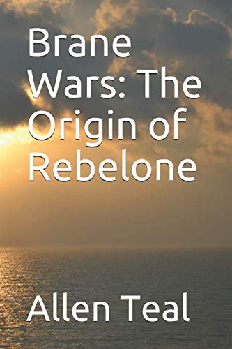 Brane Wars: The Origin of Rebelone Action & Adventure