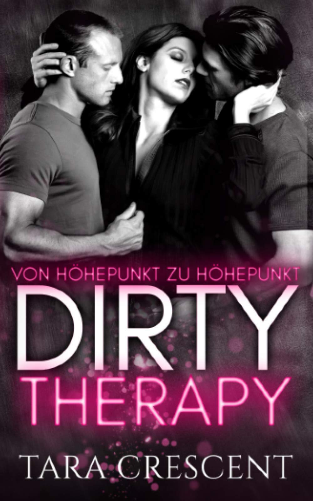 Dirty Therapy - Von Höhepunkt zu Höhepunkt (Die Dirty Serie) Contemporary literature