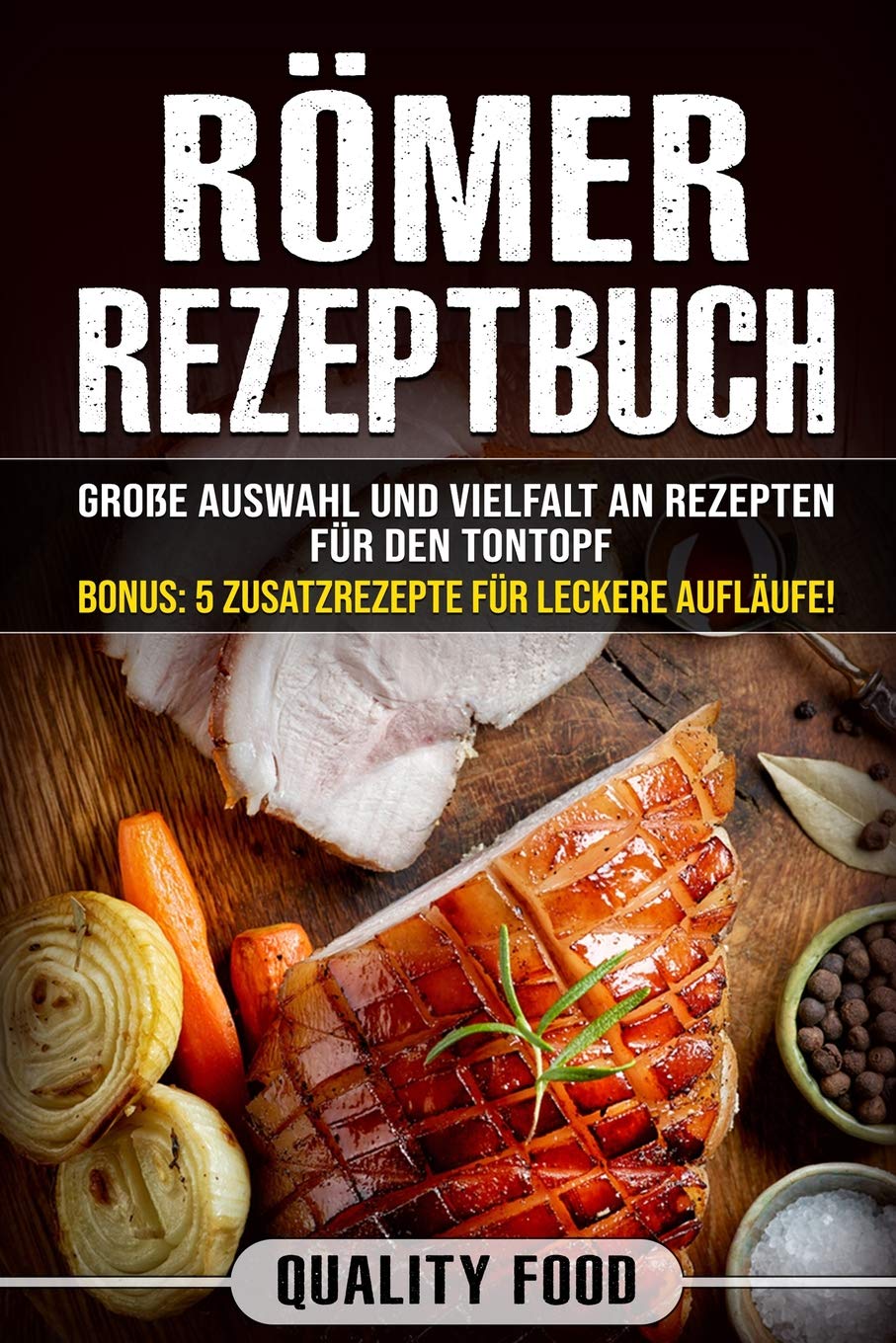 Römer Rezeptbuch: Viele Rezepte für Ofengerichte, Braten, Schmorbraten, Fisch u.v.m. Für Tontopf oder Tajine geeignet. Bonus: 5 Zusatzrezepte für leckere Aufläufe. Social Sciences