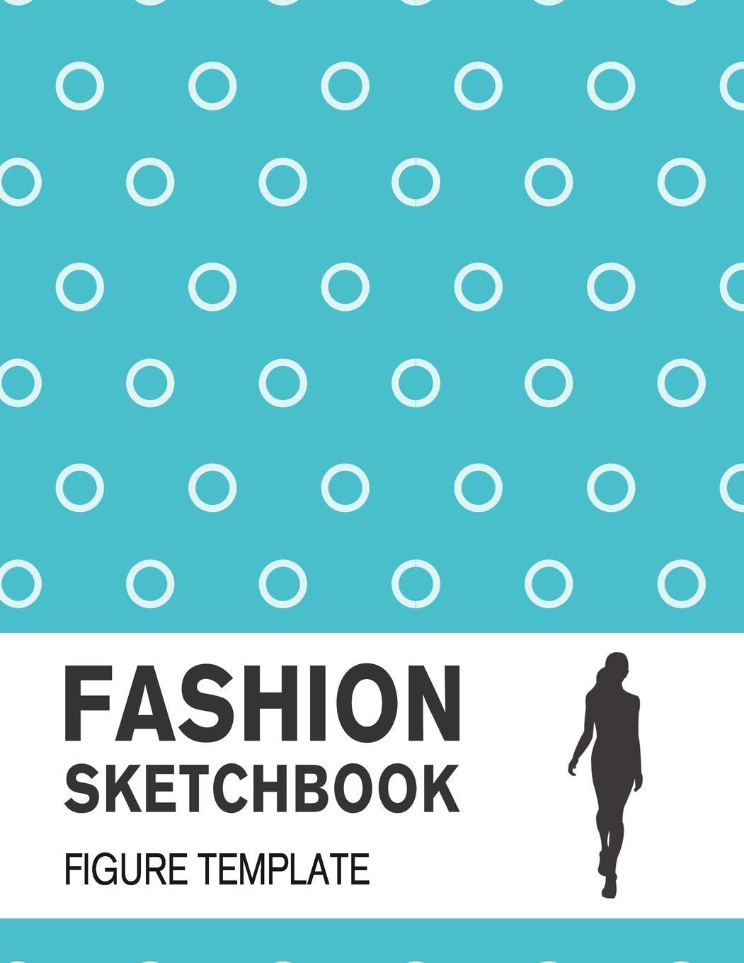 Fashion Sketchbook Figure Template: Easily Sketch Your Fashion Design with 200+ Large Figure Template Film, Art & Culture