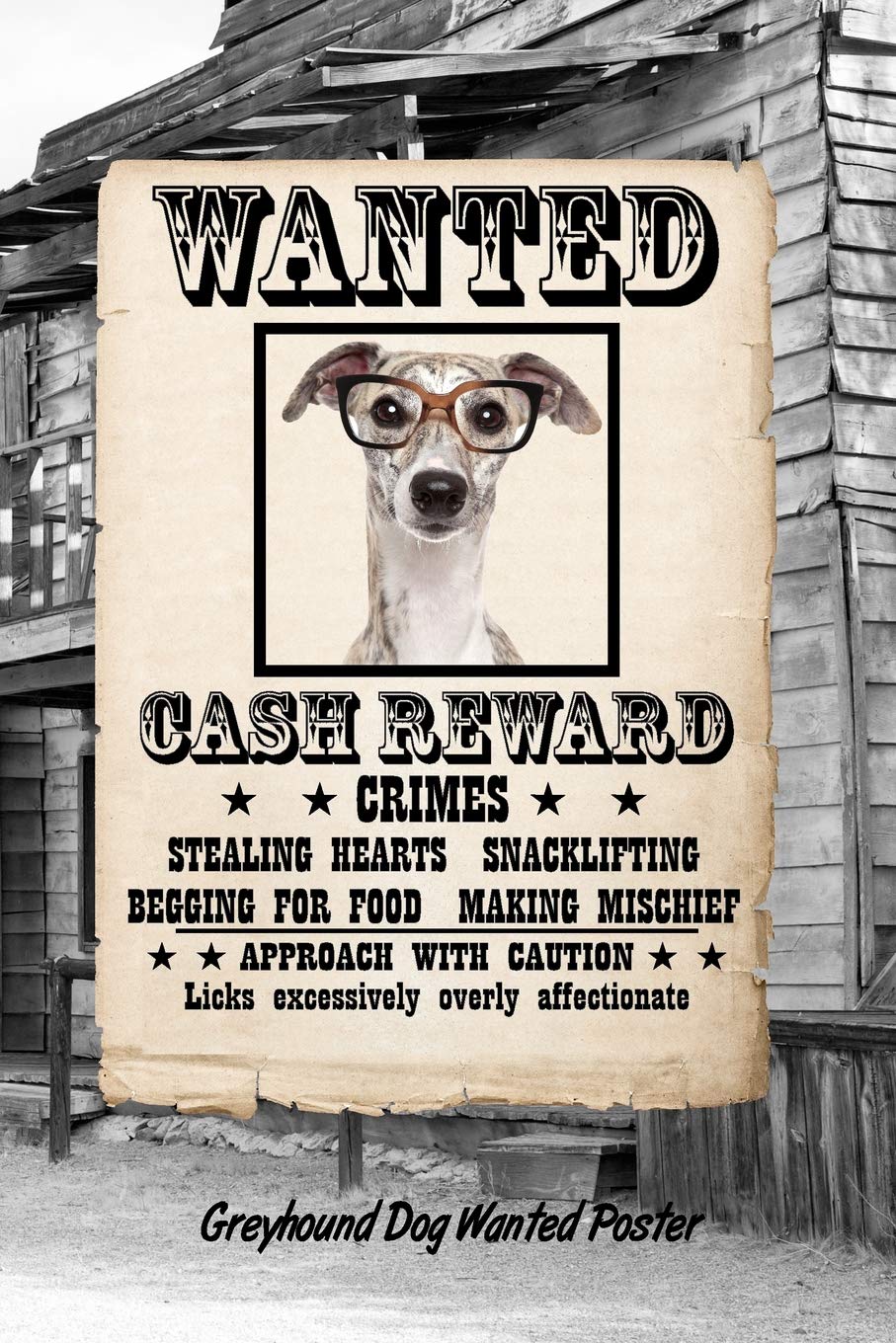 Greyhound w Glasses Dog Wanted Poster: Beer Tasting Journal Rate and Record Your Favorite Beers Collect Beer Name, Brewer, Origin, Date, Sampled, ... meter, Note and Flavor wheel 120 pages 6"x9" Essays & Short Stories