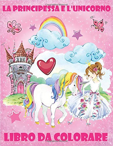 La principessa e l'unicorno: Libro Da Colorare Per Ragazze Tiptoi & Games
