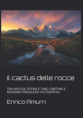 Il cactus delle rocce: TRA ANTICHI TOTEM E TABÙ TIBETANI E MODERNI PREGIUDIZI OCCIDENTALI Action & Adventure