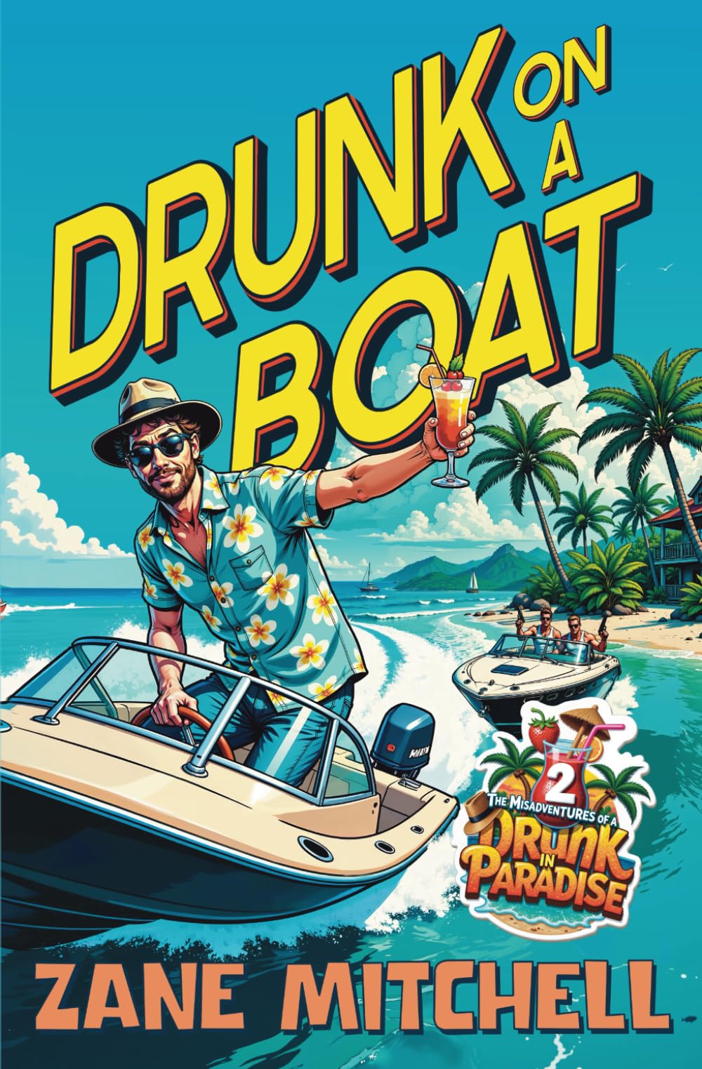 Drunk on a Boat: The Misadventures of a Drunk in Paradise Humour & Satire