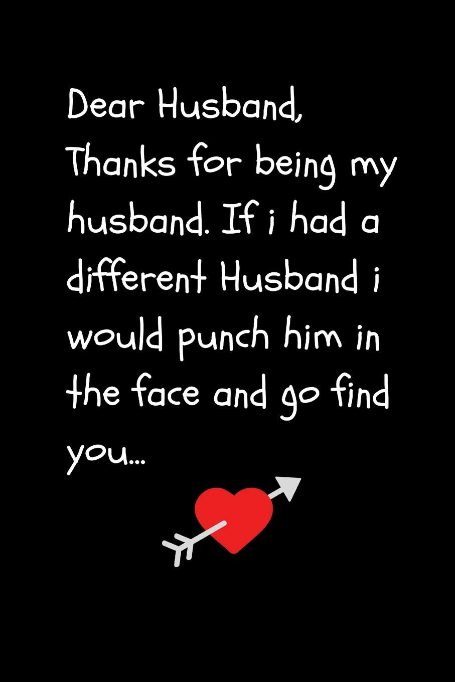 Dear Husband: Funny Sarcastic Valentine’s Day Or Birthday Gift Journal Notebook (Blank Lined) Business, Finance & Career