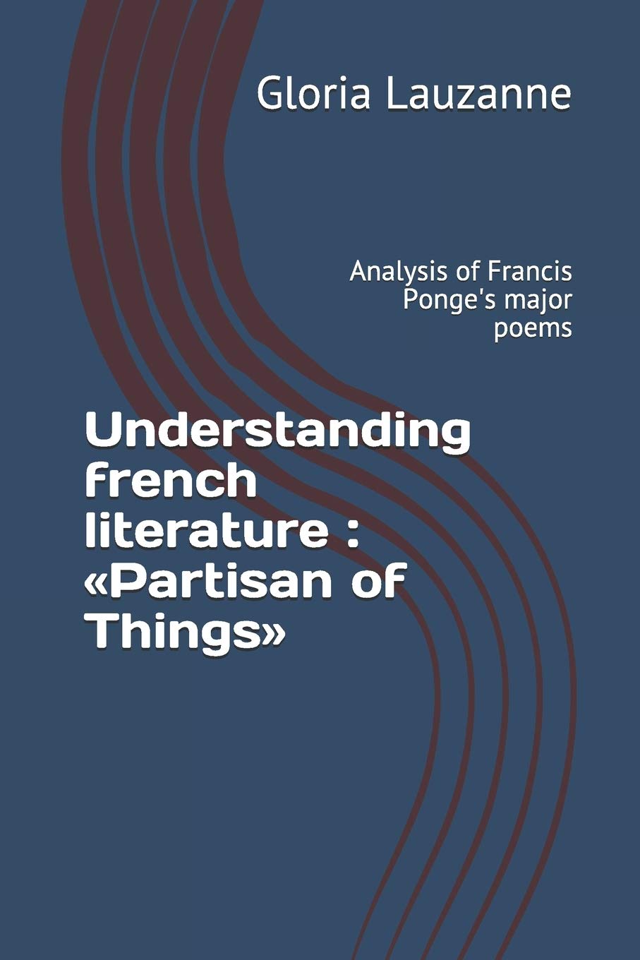 Understanding french literature : «Partisan of Things»: Analysis of Francis Ponge's major poems Social Sciences