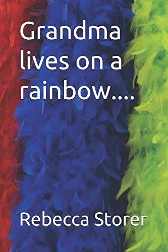 Grandma lives on a rainbow.... Non-fiction
