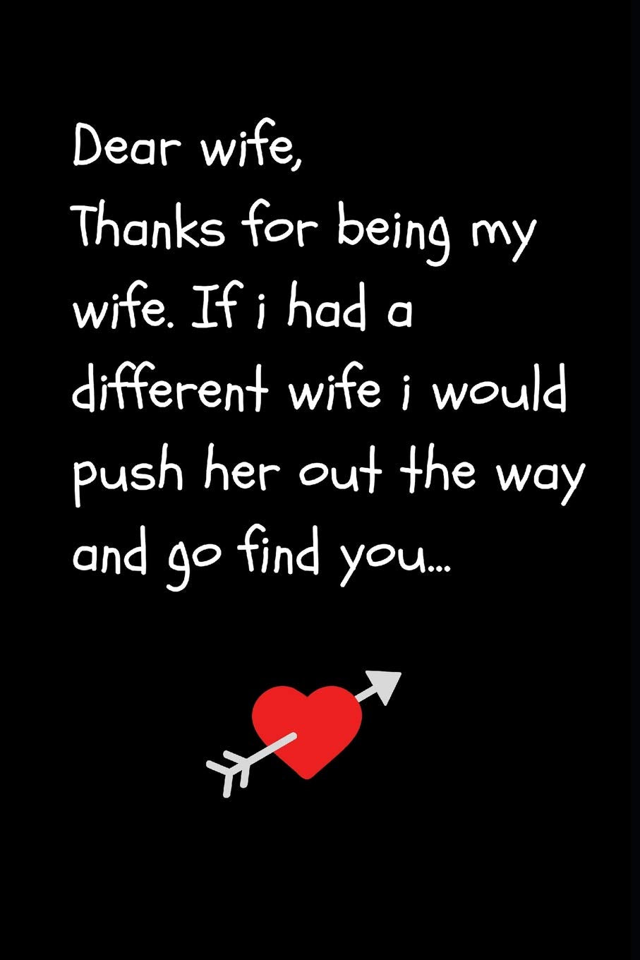 Dear Wife: Funny Sarcastic Valentine’s Day Or Birthday Gift Journal Notebook (Blank Lined) Business, Finance & Career