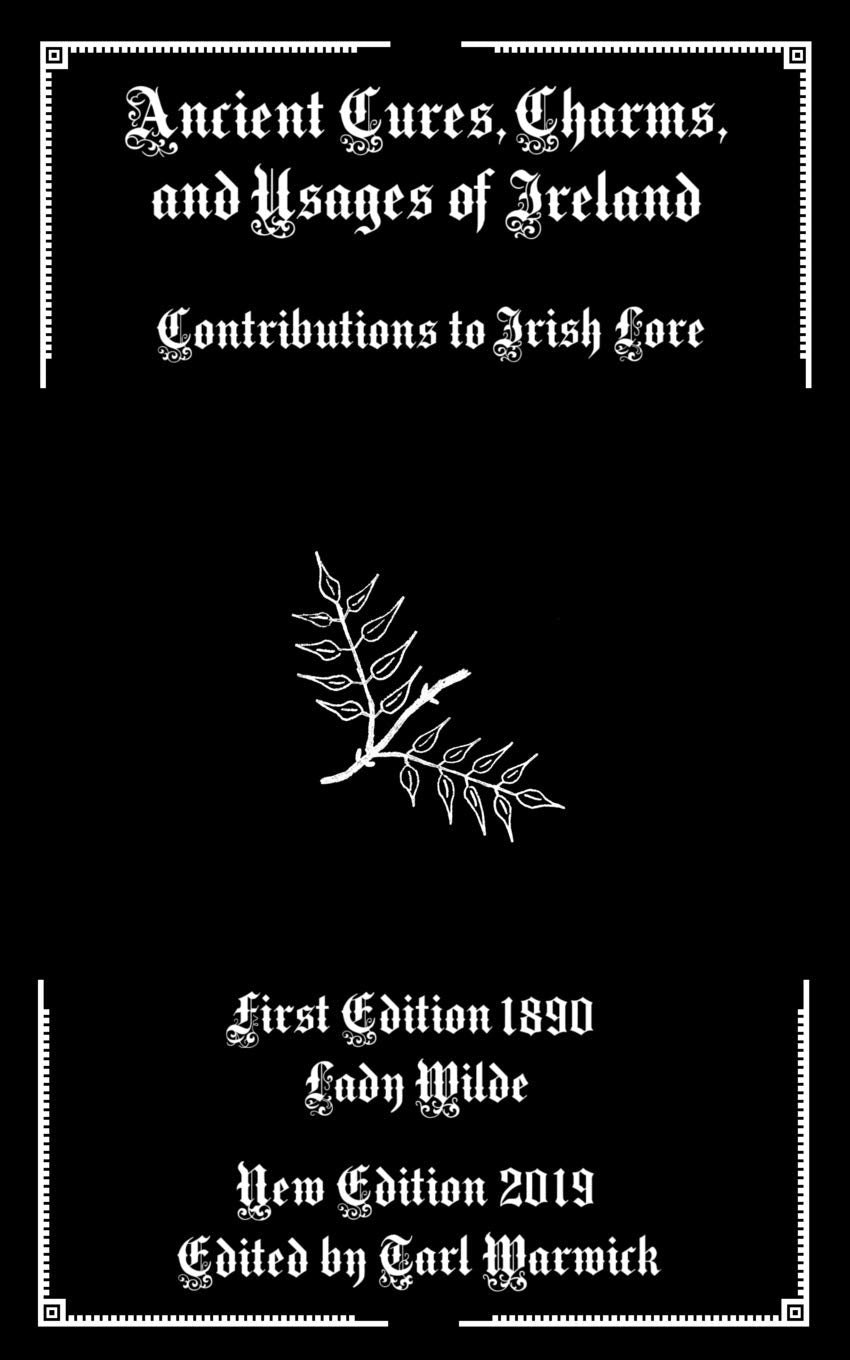 Ancient Cures, Charms, and Usages of Ireland: Contributions to Irish Lore Books