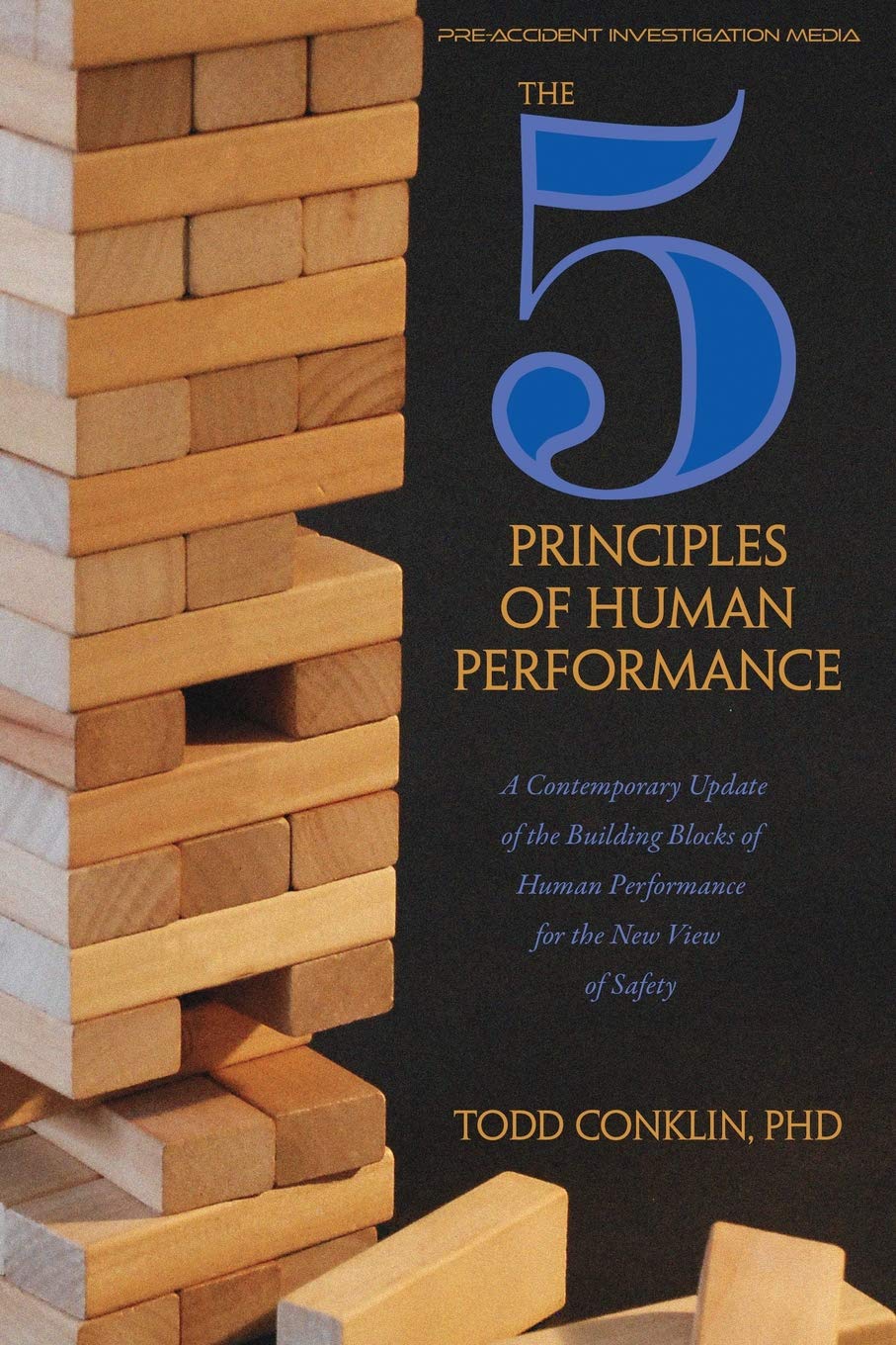 The 5 Principles of Human Performance: A contemporary updateof the building blocks of Human Performance for the new view of safety Business, Finance & Career