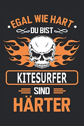 Egal wie hart du bist Kitesurfer sind härter: Notizbuch, Notizblock, Kitesurfer Geschenk Buch Hobbies & Crafts