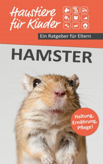Haustiere für Kinder - Ein Ratgeber für Eltern: Hamster - Haltung, Ernährung, Pflege Novels & Short Stories