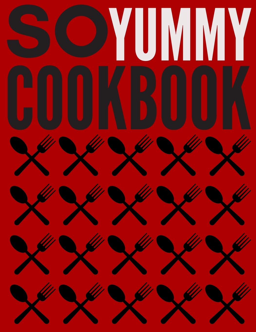 So Yummy Cookbook: blank recipe book, recipe journal, blank cookbook, recipe notebook, family cookbook (110 Pages, Blank, 8.5 x 11) Leisure, Home & Garden