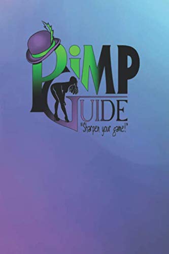 Pimp Talk Notebook Guide To Sharpen Your Game: Keep This Funny Pimpin’ Gag Journal To Guide Your Progress Business, Finance & Career