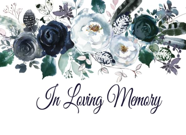 In Loving Memory: Guest Book for Funeral and Memorial Services in Boho Navy Blue Floral, Condolence Book, Remembrance Book for Funerals or Wake Death & Mourning