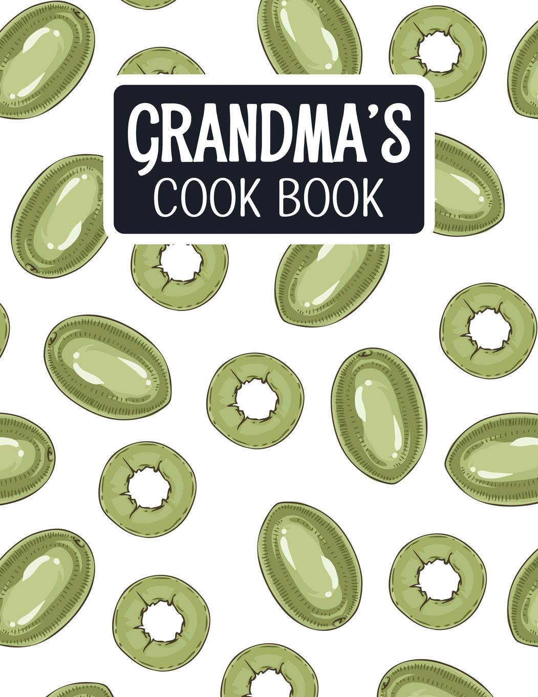 Grandma's Cook Book: Blank Recipe Book to Fill In With Space for Photos - Green Olives (Extra Large Empty Cookbooks, Band 1) Books