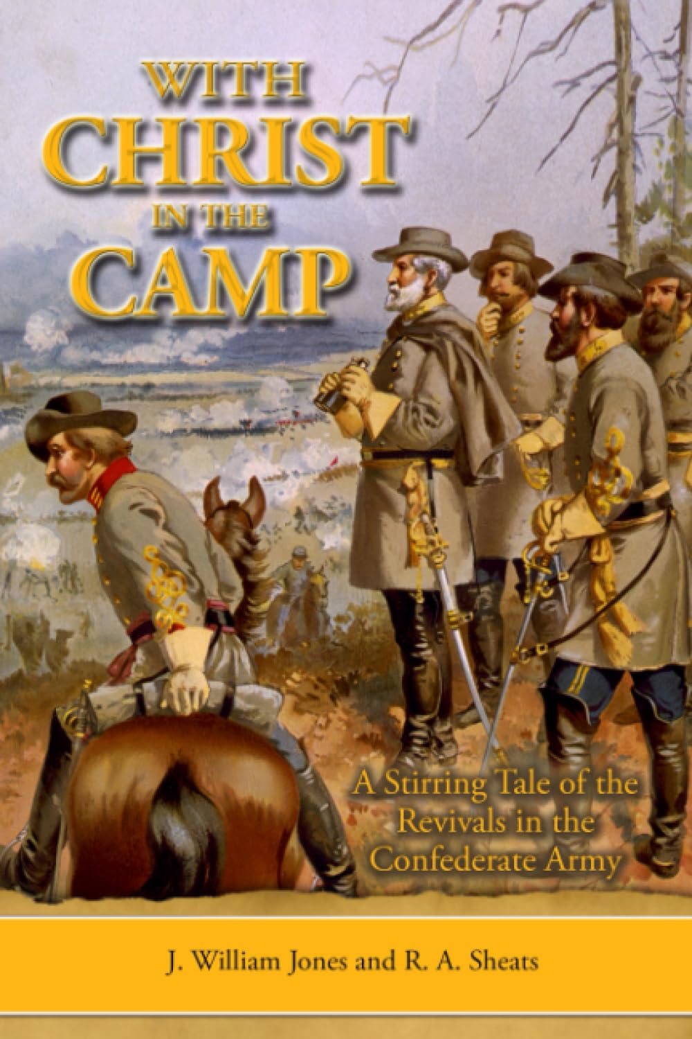 With Christ in the Camp: The Stirring Tale of the Revivals in the Confederate Army Politics & History
