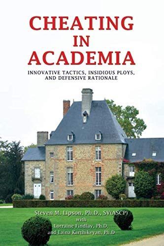 Cheating in Academia. Innovative Tactics, Insidious Ploys, and Defensive Rationale Learning & Reference