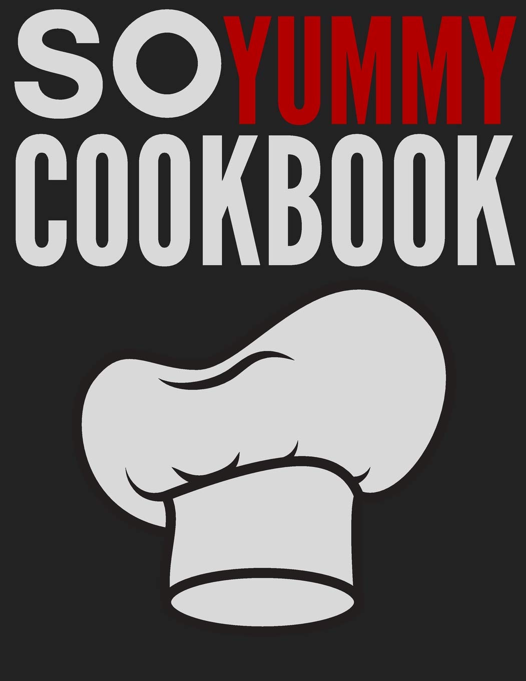 So Yummy Cookbook: blank recipe book, recipe journal, blank cookbook, recipe notebook, family cookbook (110 Pages, Blank, 8.5 x 11) Leisure, Home & Garden