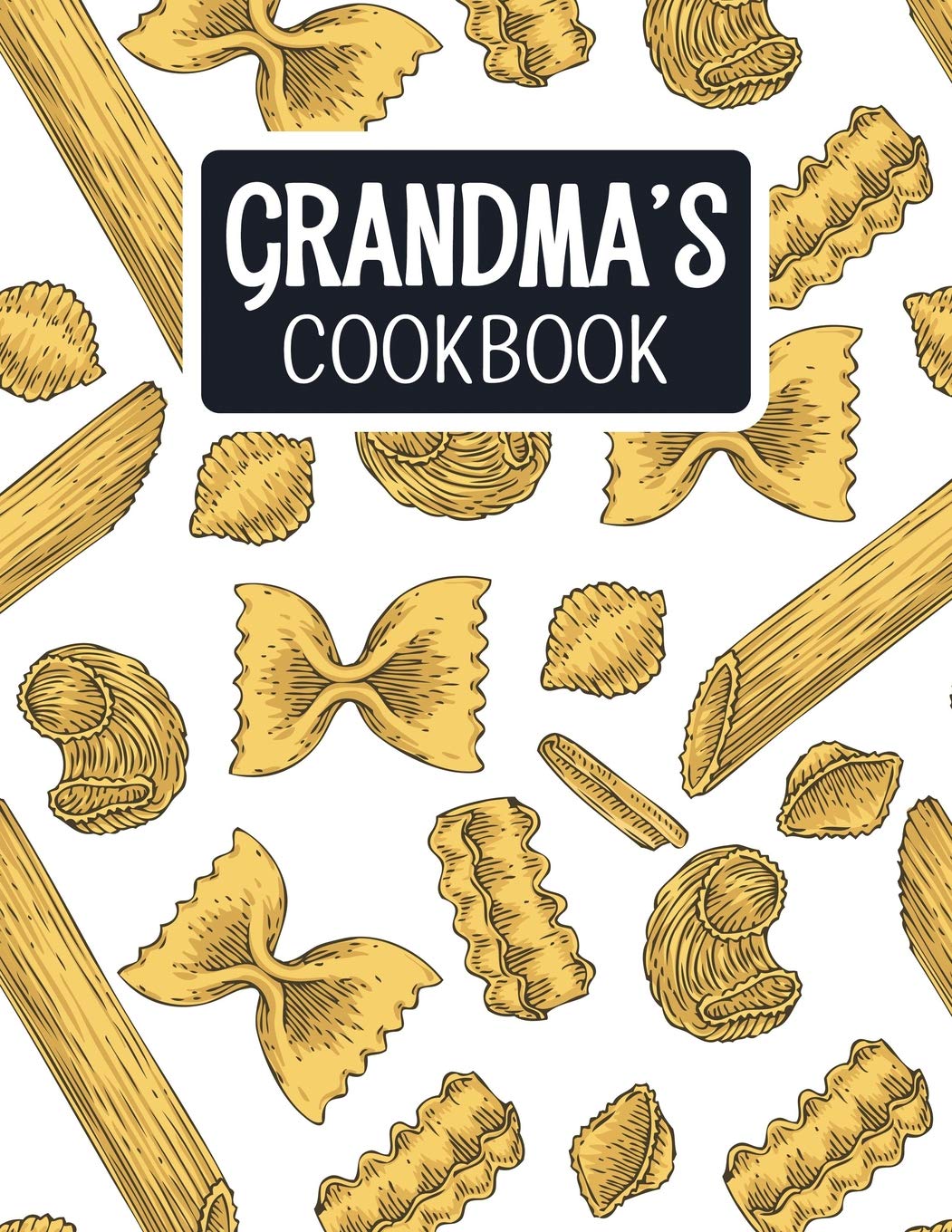 Grandma's Cookbook: Blank Recipe Book to Fill In With Space for Photos - Italian Pasta (Extra Large Empty Cookbooks, Band 16) Books