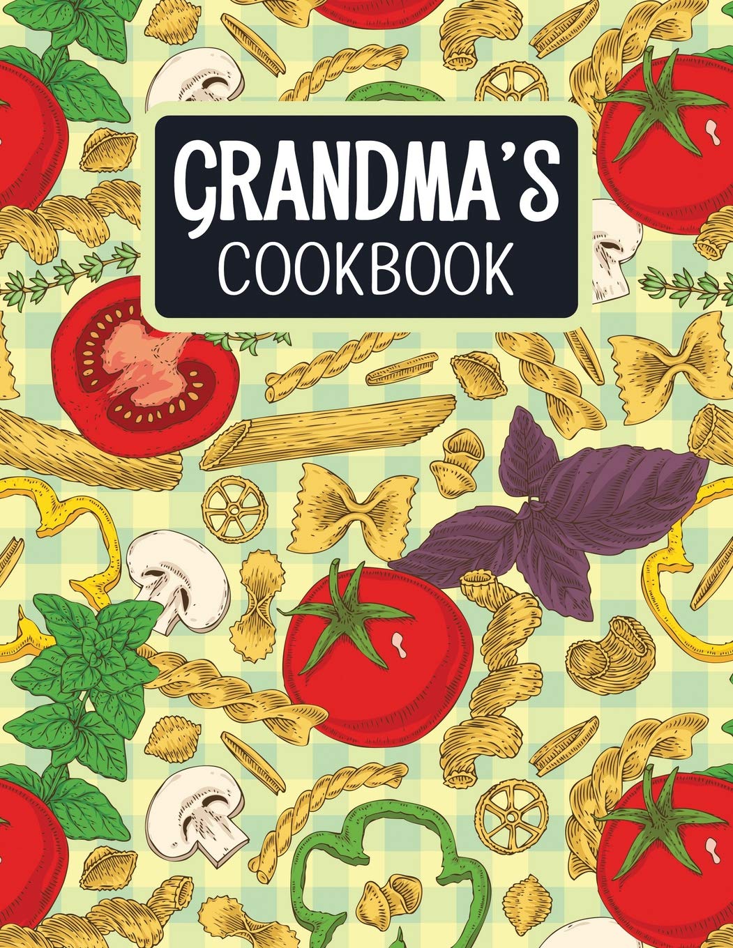 Grandma's Cookbook: Blank Recipe Book to Fill In With Space for Photos - Mixed Pasta Ingredients (Extra Large Empty Cookbooks, Band 17) Books