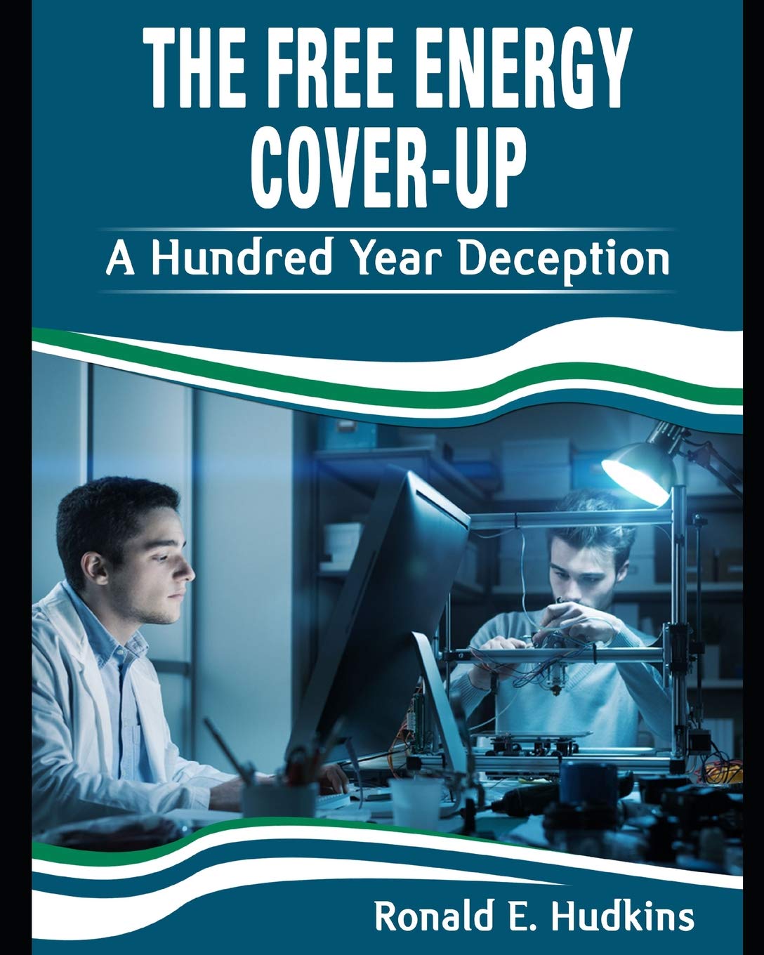 The Free Energy Cover-up: A Hundred Year Deception Learning & Reference