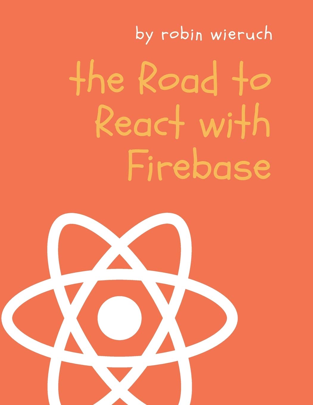 Product Image: The Road to React with Firebase: Your journey to master advanced React for business web applications