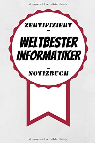 Notizbuch - Zertifiziert - Weltbester - Informatiker: Handlicher Planer | A5 Format | Geschenk im Beruf | Linierte Seiten Business, Finance & Career