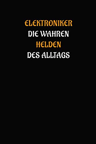 Elektroniker die wahren Helden des Alltags: Geschenk Notizbuch / Notizheft mit 110 linierten Seiten Business, Finance & Career