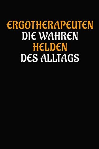 Ergotherapeuten die wahren Helden des Alltags: Geschenk Notizbuch / Notizheft mit 110 linierten Seiten Business, Finance & Career
