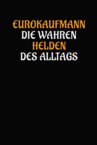 Eurokaufmann die wahren Helden des Alltags: Geschenk Notizbuch / Notizheft mit 110 linierten Seiten Business, Finance & Career