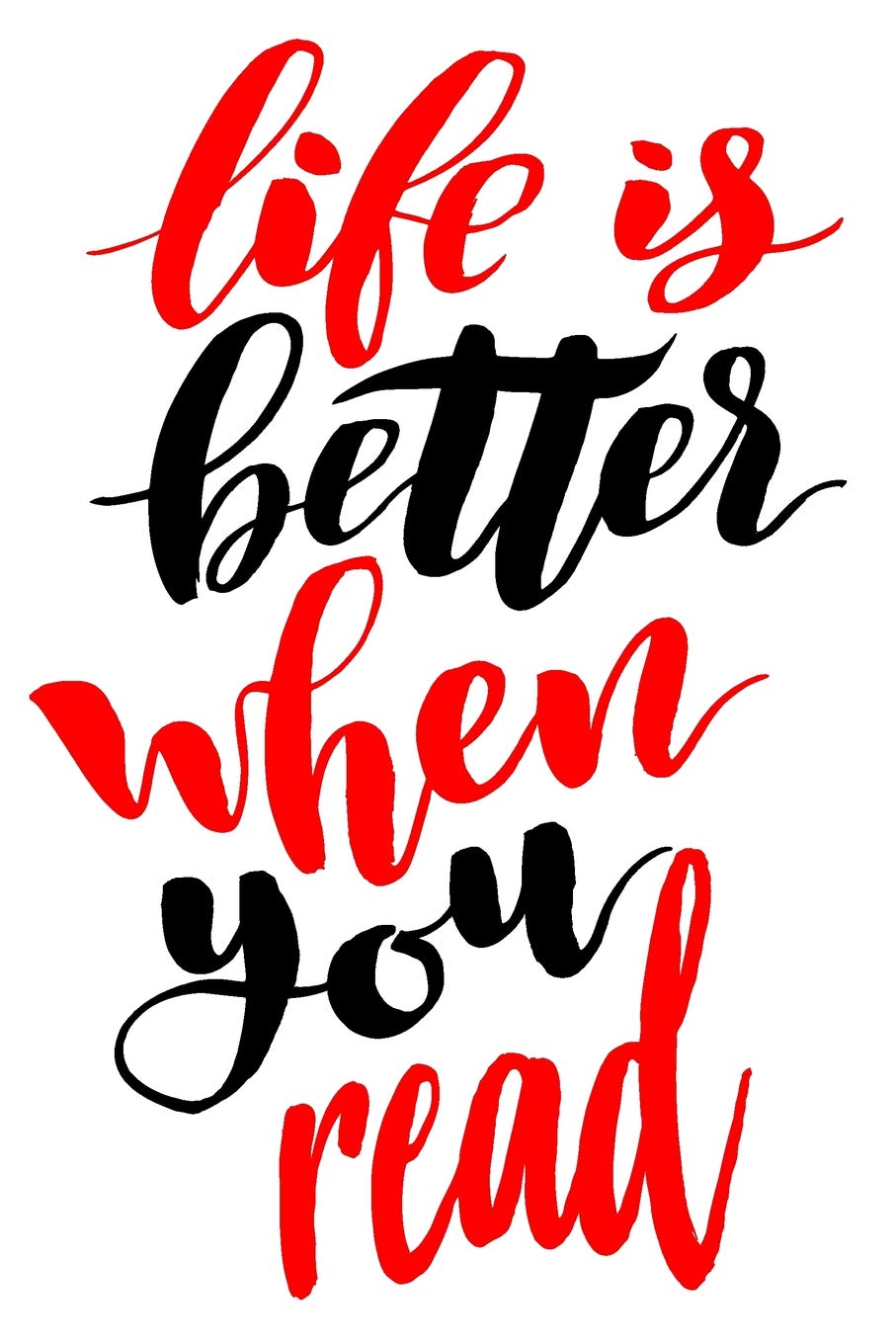 Life is Better When You Read: 6x9 College Ruled Line Paper 150 Pages Learning & Reference