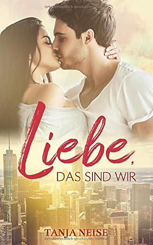 Liebe, das sind wir Contemporary Romance