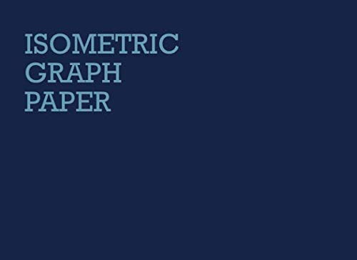 Isometric graph paper: Landscape layout 3d sketching grid notepad: Equilateral triangles measure 0.28 inches in size: Dark blue cover design Architecture