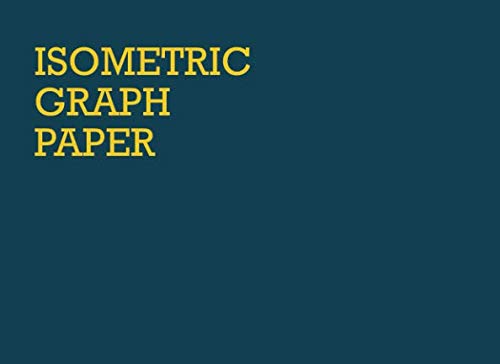 Isometric graph paper: Landscape layout 3d sketching grid notepad: Equilateral triangles measure 0.28 inches in size: Teal and yellow cover design Architecture
