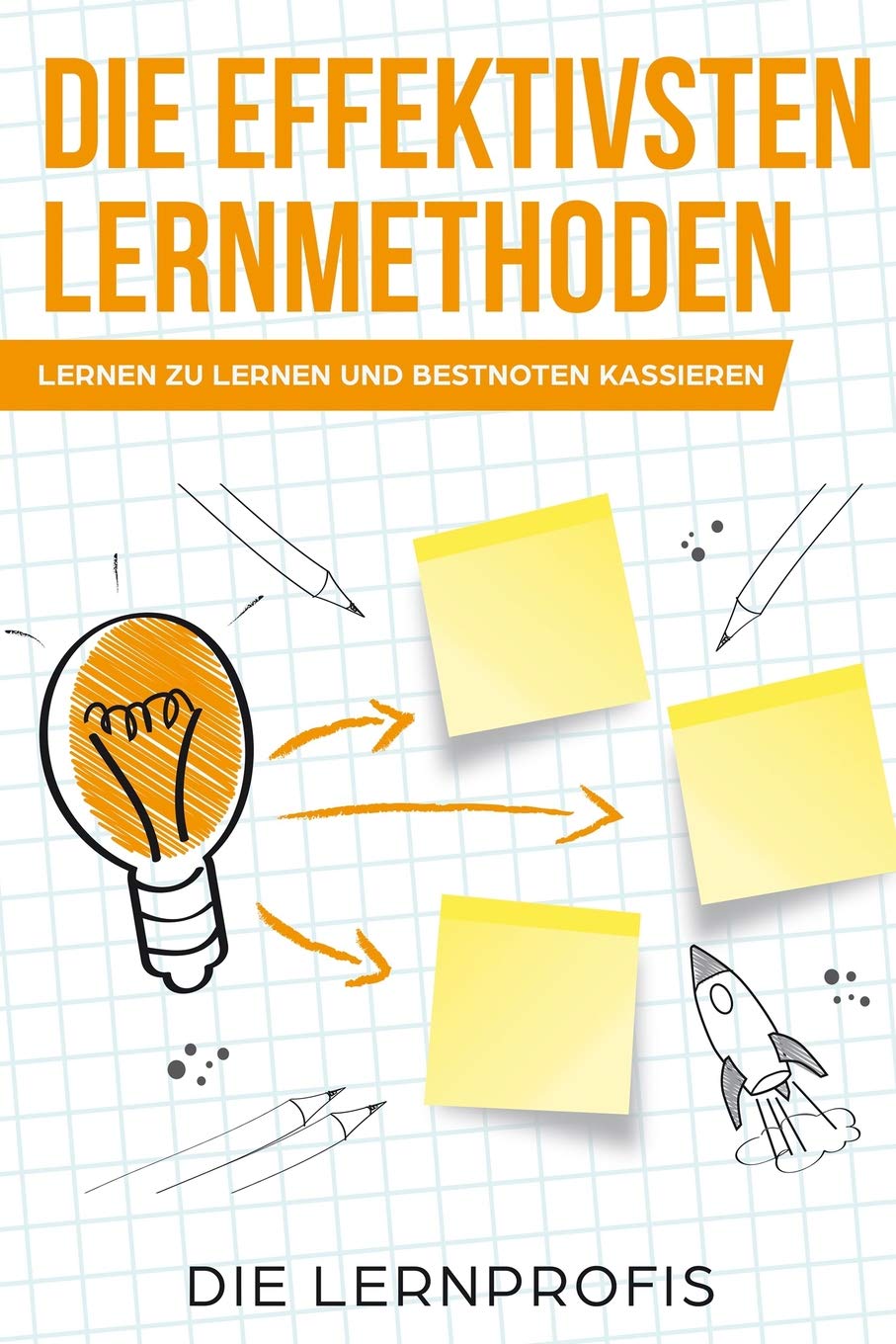 Die effektivsten Lernmethoden: Lernen zu lernen und Bestnoten kassieren General education