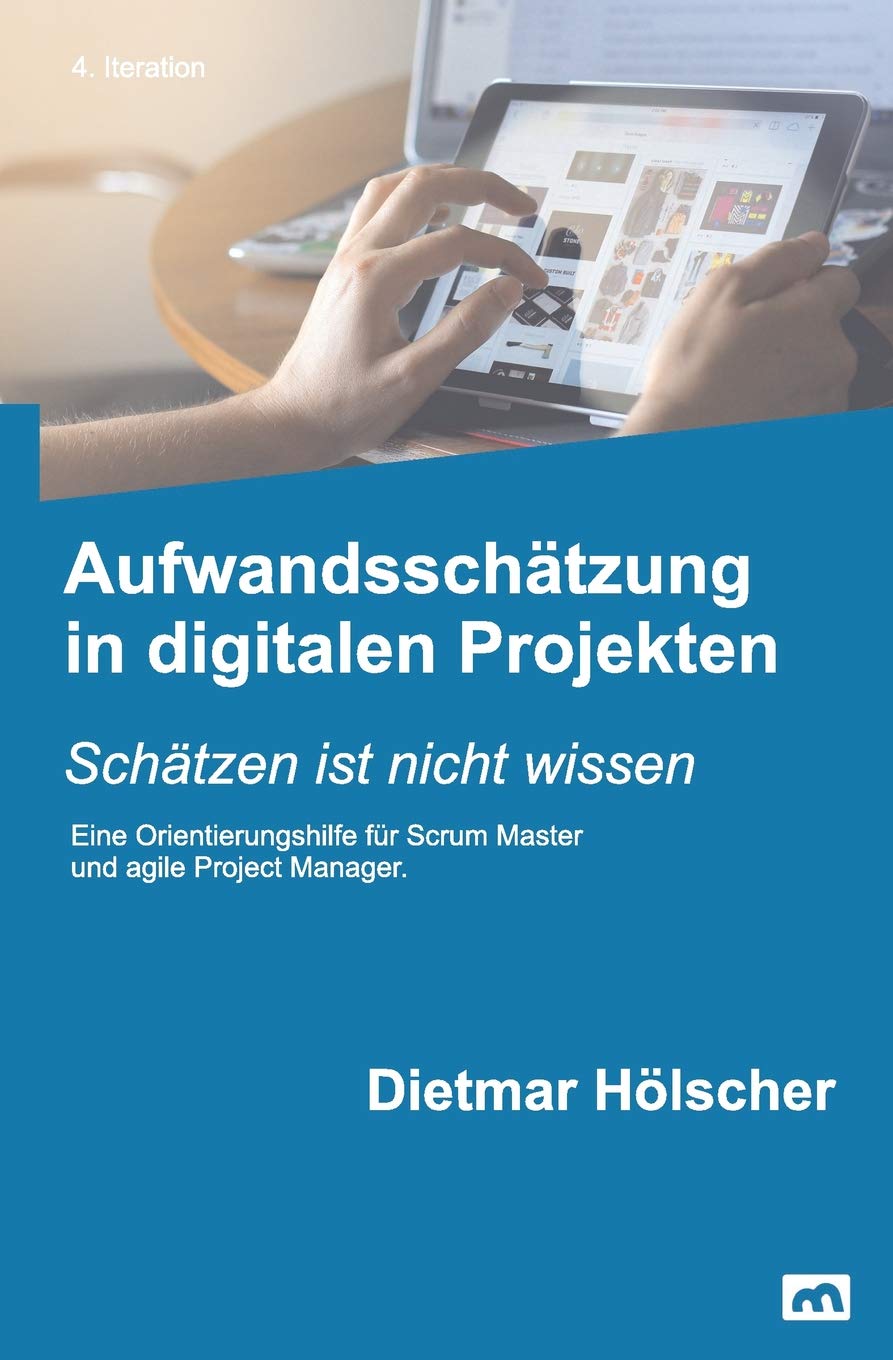 Aufwandsschätzung in digitalen Projekten: Schätzen ist nicht wissen (Digitalisierung, Band 1) Business, Finance & Career