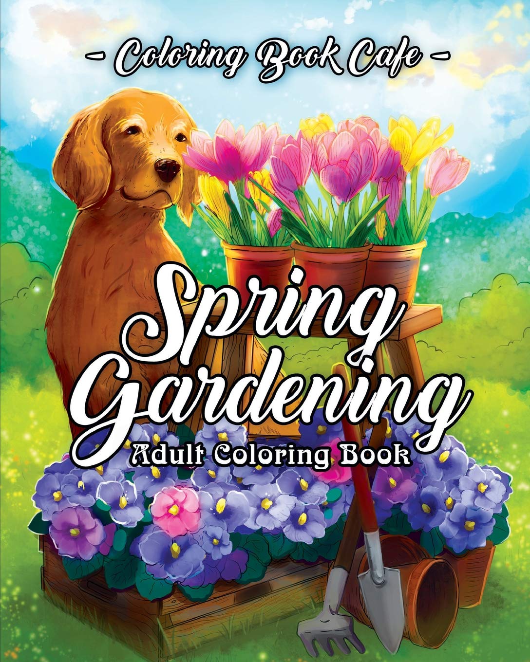 Spring Gardening Coloring Book: An Adult Coloring Book Featuring Spring Gardening Scenes, Relaxing Country Designs and Beautiful Floral Patterns Hobbies & Crafts