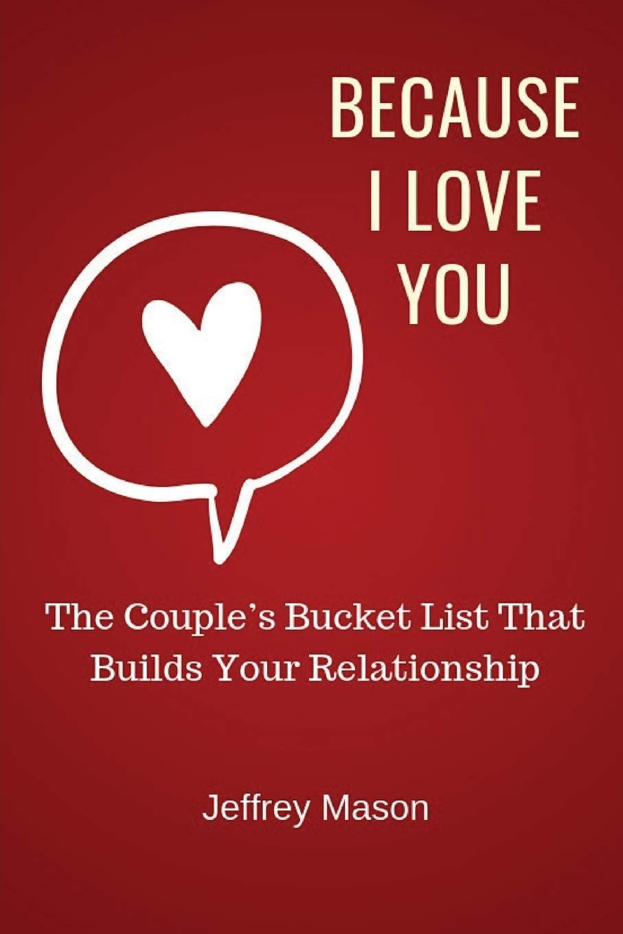 Because I Love You: The Couple’s Bucket List That Builds Your Relationship book