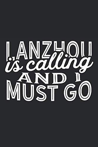 Lanzhou Is Calling And I Must Go: A Blank Lined Journal for Sightseers Or Travelers Who Love Lanzhou Travel