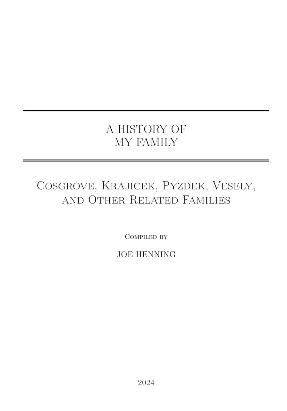 A History of My Family: Cosgrove, Krajicek, Pyzdek, Vesely, and Other Related Families Reference Books