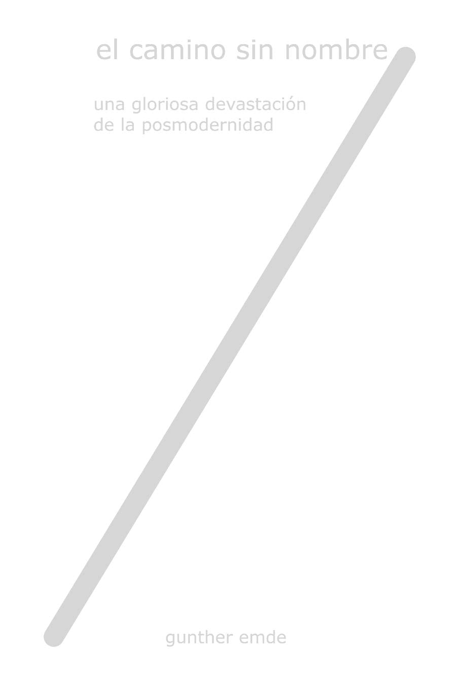 El Camino Sin Nombre: Una gloriosa devastación de la posmodernidad Self-help