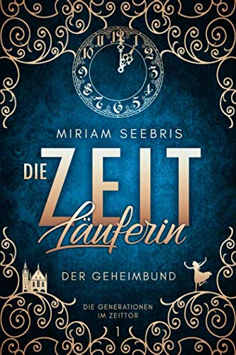 Die Zeitläuferin - Der Geheimbund (Die Generationen im Zeittor, Band 1) Action & Adventure