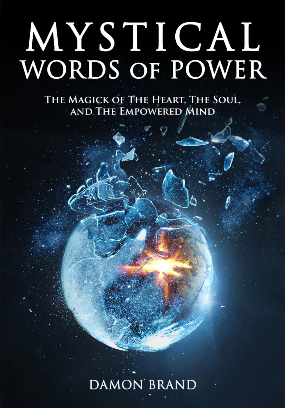 Mystical Words of Power: The Magick of The Heart, The Soul, and The Empowered Mind (The Gallery of Magick) Religion & Esotericism