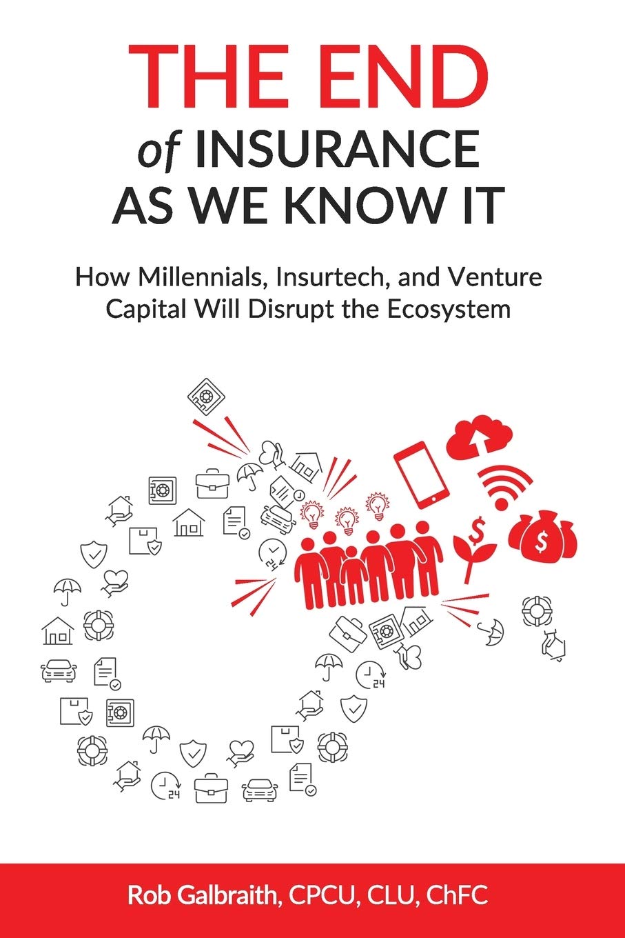 The End of Insurance As We Know It: How Millennials, Insurtech, and Venture Capital Will Disrupt the Ecosystem Business, Finance & Career