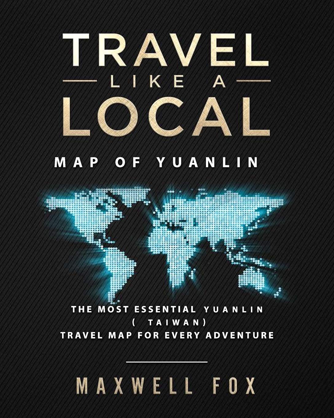 Travel Like a Local - Map of Yuanlin: The Most Essential Yuanlin (Taiwan) Travel Map for Every Adventure Leisure, Home & Garden