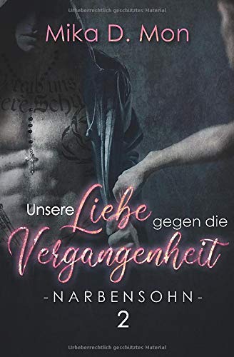 Unsere Liebe gegen die Vergangenheit (Narbensohn, Band 2) Romantic Thrillers