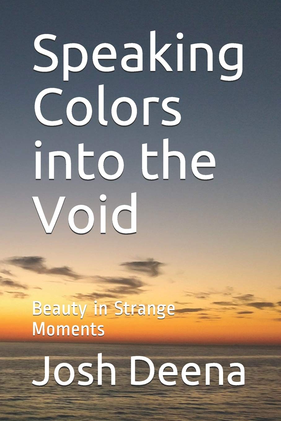 Speaking Colors into the Void: Beauty in Strange Moments Poetry