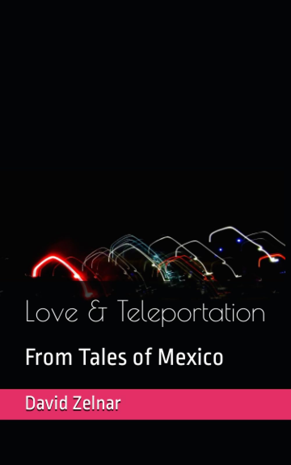 Love & Teleportation: From Tales of Mexico Volume 1: 2 book